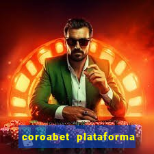 coroabet plataforma de jogos